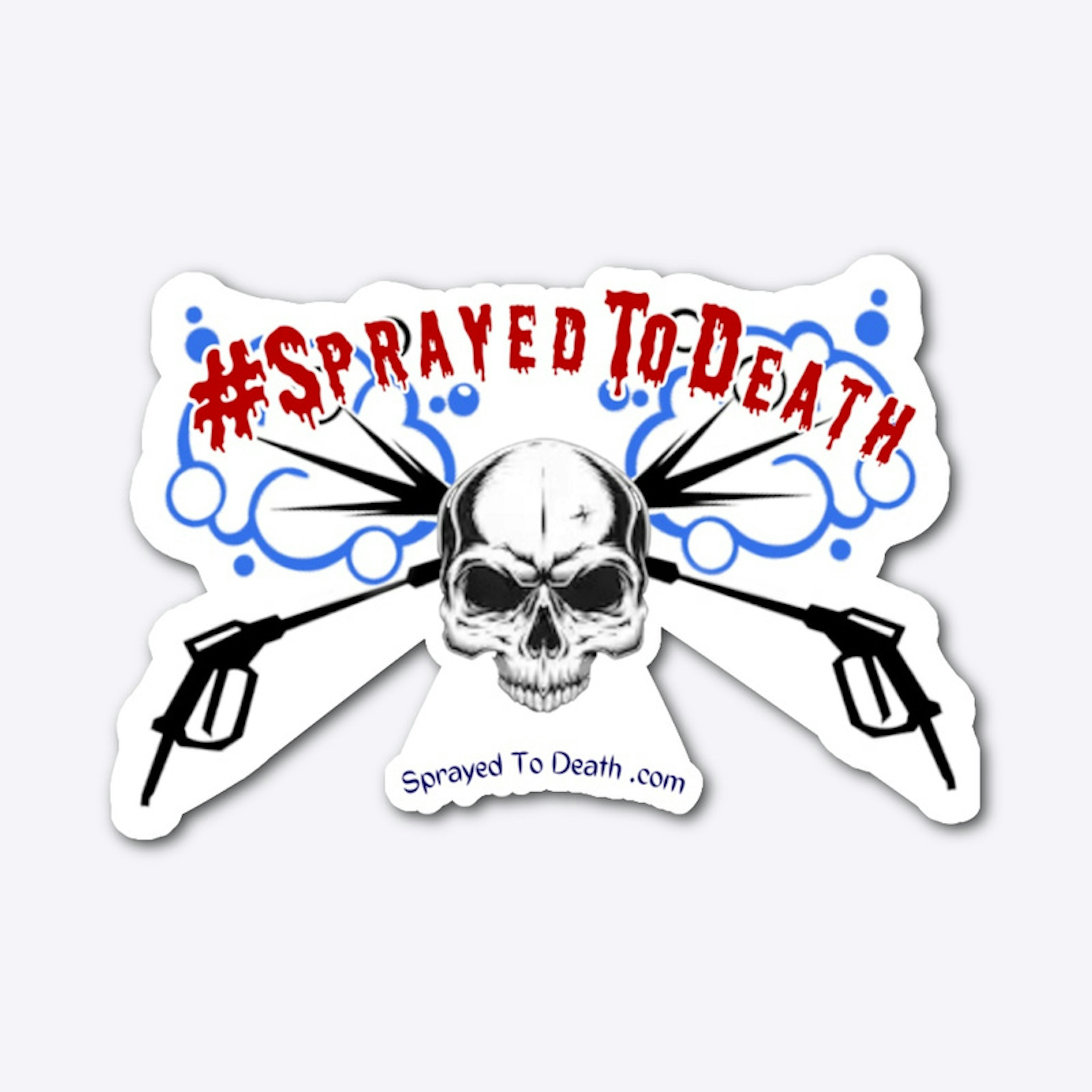 Sprayed To Death Die Cut Sticker