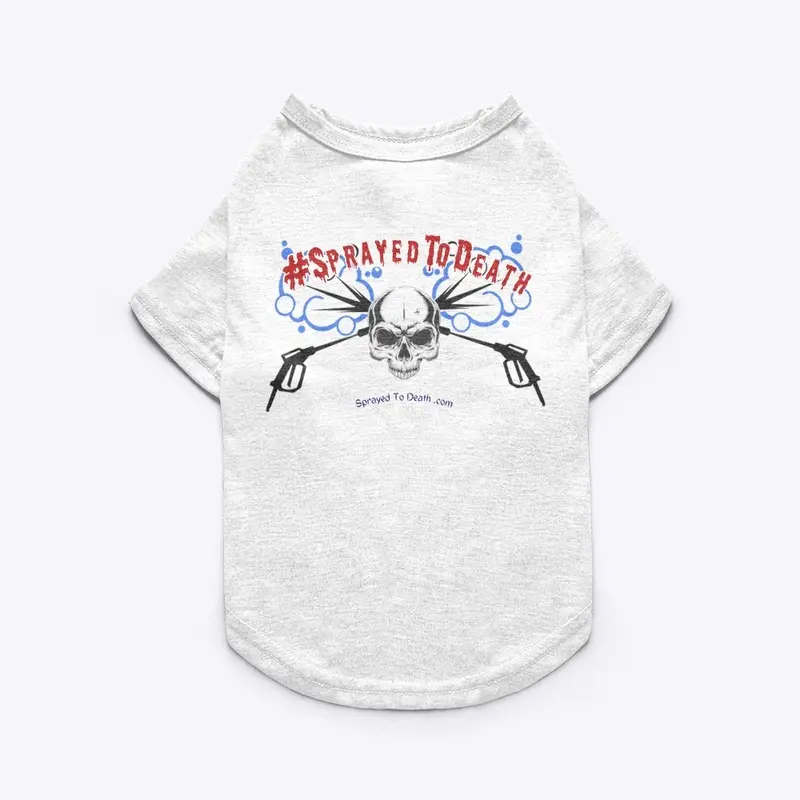 Sprayed To Death Pet Tee