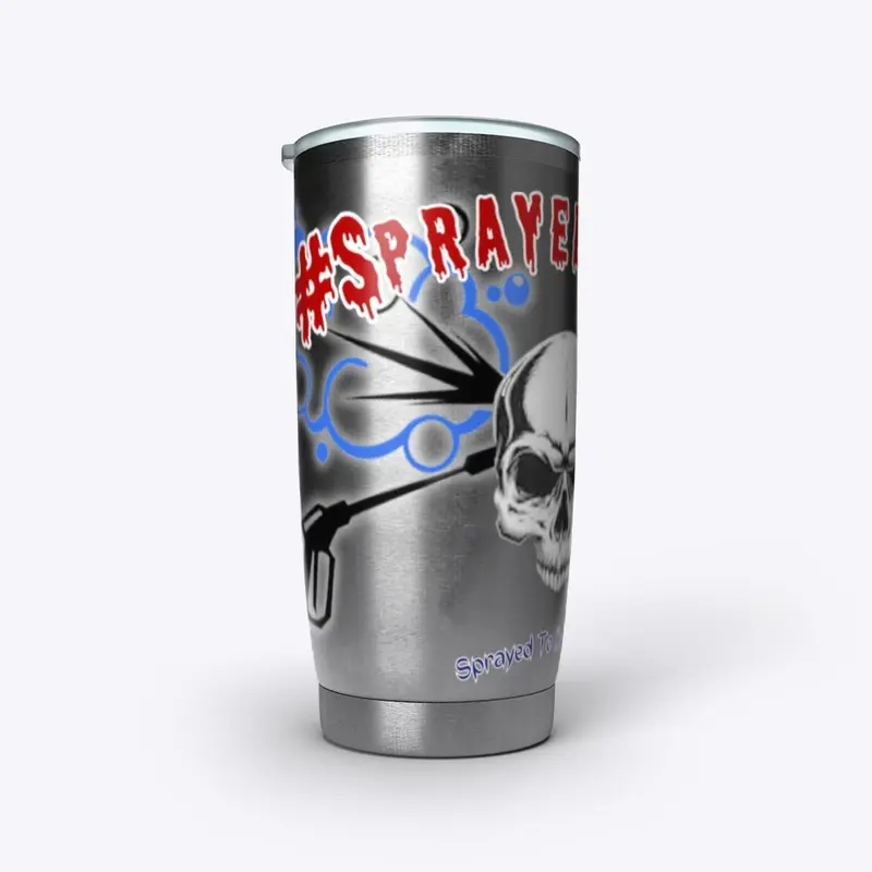 Sprayed to Death Tumbler - 20 oz